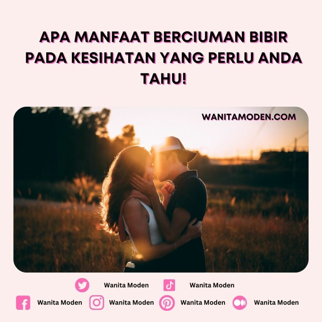 Apa manfaat berciuman bibir pada kesihatan