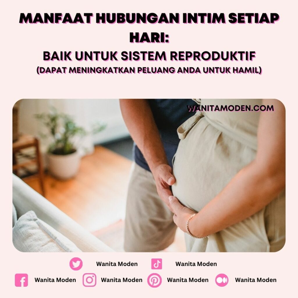 manfaat hubungan intim setiap hari pada sistem reproduktif