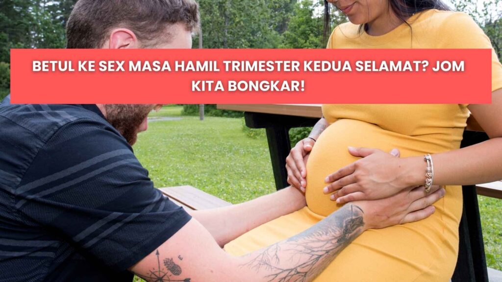 panduan untuk sex ibu hamil trimester kedua