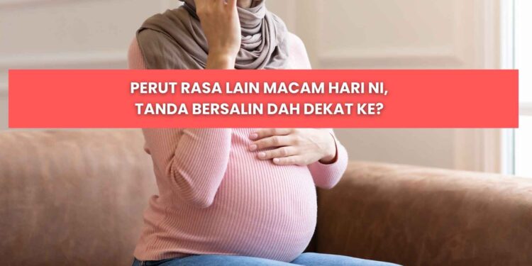 tanda bersalin semakin hampir