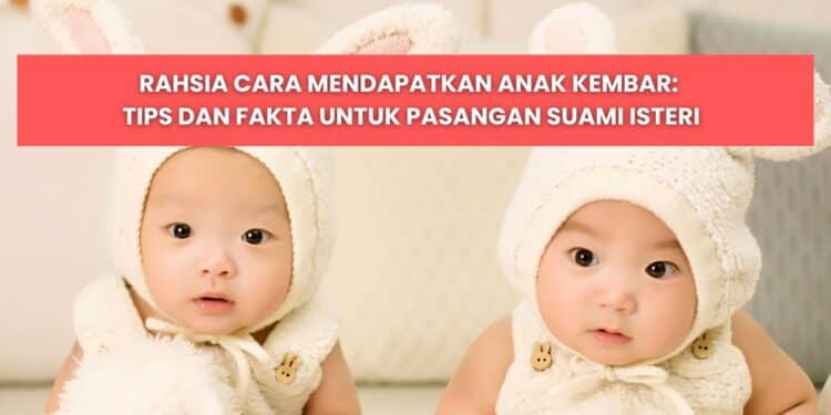 tips anak kembar untuk suami isteri