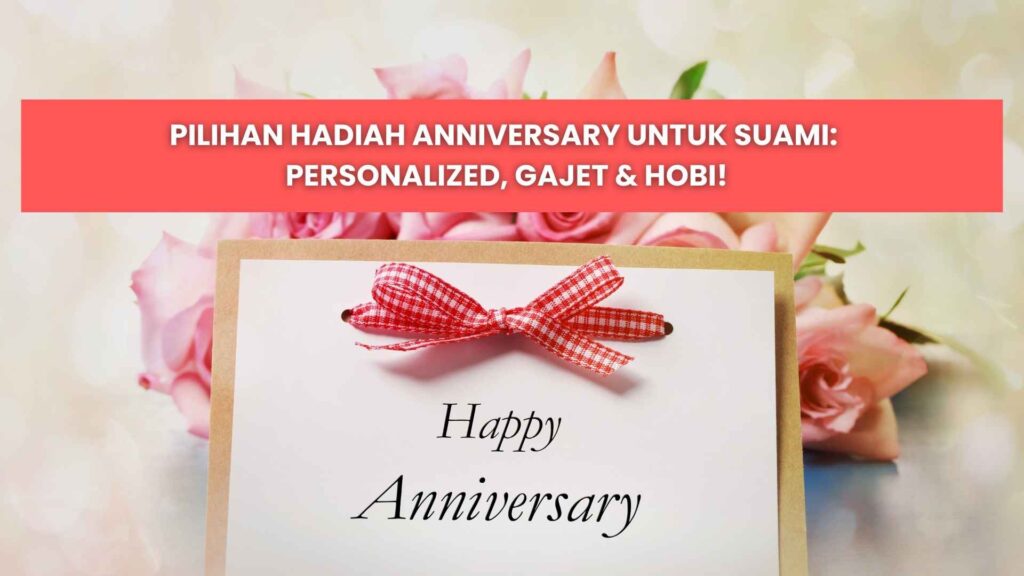 antara hadiah anniversary untuk suami yang terbaik